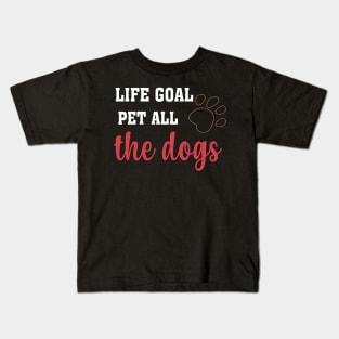 LIFE GOAL PET ALL THE DOGS T-SHIRTS Kids T-Shirt